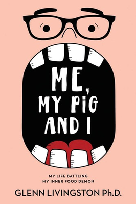#ad Me My Pig and I: My Life Battling My Inner Food Demon $6.52