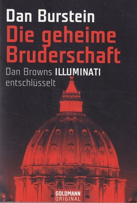 Die geheime Bruderschaft: Dan Browns ILLUMINATI entschlüsselt Bu