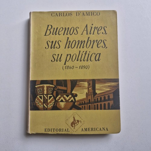 Carlos D'Amico - Buenos Aires, sus hombres, su política (1860-1890) - 第 1/6 張圖片