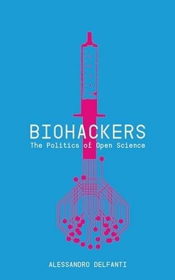 Biohackers: The Politics of Open Science Buch Pluto Press