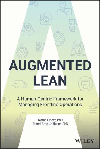 Augmented Lean : A Human-Centric Framework for Managing Frontline Operations ...