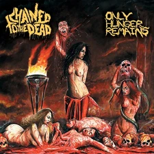 CHAINED TO THE DEAD Only Hunger Remains CD Death Metal Horror Gore Carcass NEW!