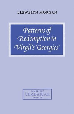 Cambridge Classical Studies: Patterns of Redemption in Virgil's Georgics by...