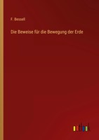 Die Beweise FüR Die Bewegung Der Erde F. Bessell Taschenbuch 48 S. Deutsch 2022
