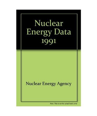 Nuclear Energy Data/Donnees Sur L'Energie Nucleaire: 1991, Nuclear Energy Agency