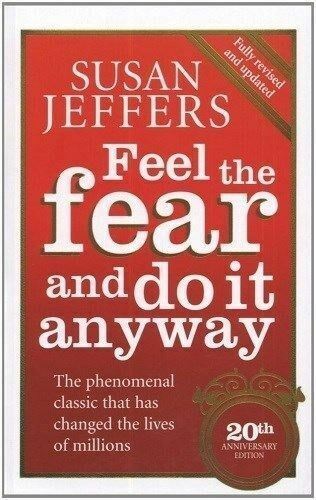 Feel The Fear And Do It Anyway by Susan Jeffers