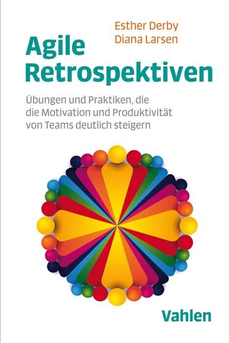 Thumbnail - Esther Derby; Luitgard Köster; Diana Larsen / Agile Retrospektiven