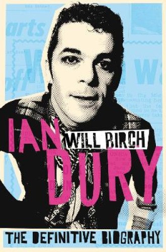 Ian Dury: The Definitive Biography. Will Birch by Birch, Will [Paperback]