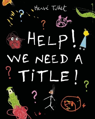 Herve Tullet Help! We Need a Title! (Hardback)