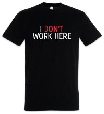 I Don't Work Here T-Shirt Computer Science Scientist Fun Geek Nerd Programmer