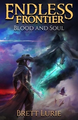 Endless Frontier (Book 2) Blood and Soul: A Sci-Fi Progression Fantasy Western A
