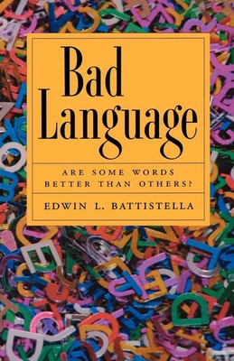Bad Language Are Some Words Better Than Others? Edwin L. Battistella Taschenbuch