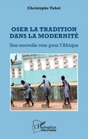 Oser La Tradition Dans La Modernité Une Nouvelle Voie Pour L'afrique Yahot Buch