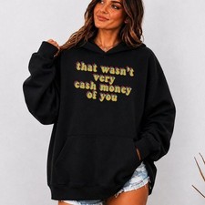 That Wasn't Very Cash Money of You Novelty Meme Saying Gift Hoodie