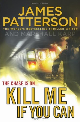 Kill Me if You Can By James Patterson. 9781846057878