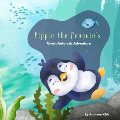 Pippin the Penguin's Great Antarctic Adventure - Paperback NEW Kirk, Anthony 07/