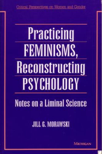 Practicing Feminisms, Reconstructing Psychology : Notes on a Limi - Bild 1 von 2