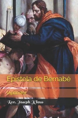 Epstola de Bernab: (Ap?crifo) by REV Joseph Klaus Paperback Book