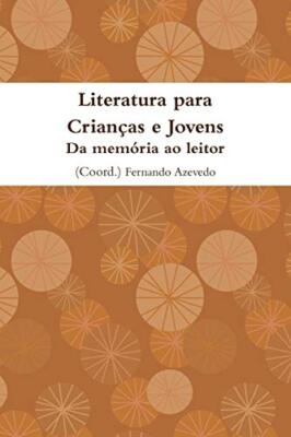 Literatura para Criancas e Jovens. Da memoria ao leitor                        