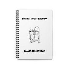 Spiral Notebook - Ruled Line Call in thicc today