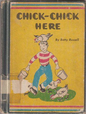 1957 CHICK-CHICK HERE by Betty Russell Pictures by Cecile Claffy
