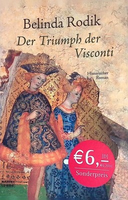 Der Triumph der Visconti : historischer Roman. Bastei-Lübbe-Taschenbuch ; Bd. 26