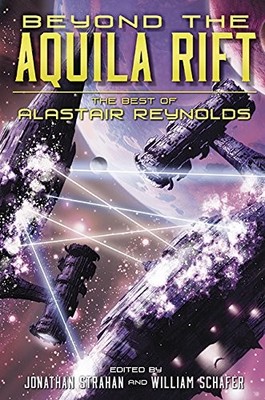 BEYOND THE AQUILA RIFT: THE BEST OF ALASTAIR REYNOLDS By Jonathan Strahan *VG+*