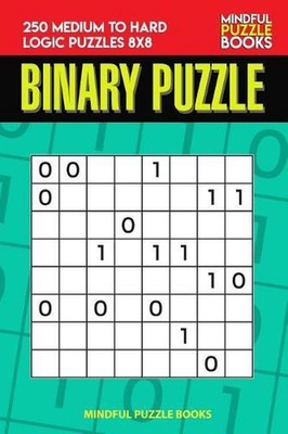 Binary Puzzle: 250 Medium to Hard Logic Puzzles 8x8 by Mindful Puzzle Book (Engl