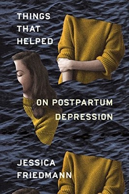 Things That Helped: On Postpartum ... by Friedmann, Jessica Paperback / softback