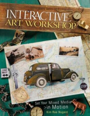 Interactive Art Workshop : Set Your Mixed Media in Motion by Kim Rae Nugent...