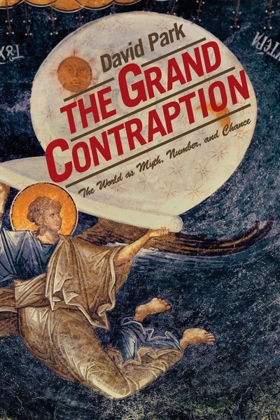 The Grand Contraption The World As Myth, Number, And Chance David Park Buch 2007-image