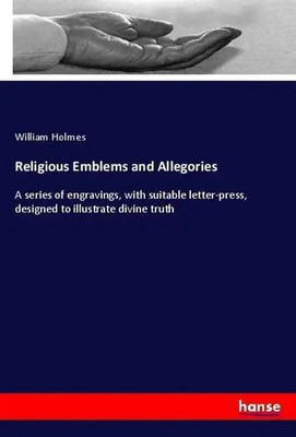 Religious Emblems and Allegories William Holmes Taschenbuch 268 S. Englisch 2019