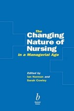 The Changing Nature of Nursing in a Managerial Age by Sarah Cowley (English) Pap