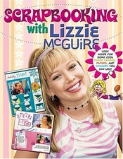 Scrapbooking With Lizzie McGuire: Life's Greatest Moments all in one Book......