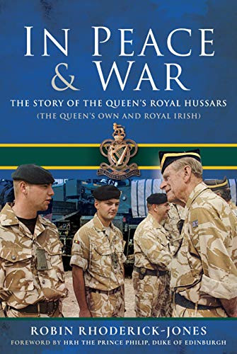 In Peace and War: The Story of The Queen's Royal... - Rhoderick-Jones, Robin
