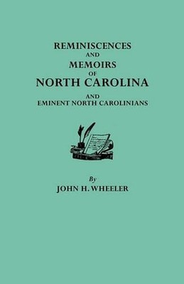 Reminiscences and Memoirs of North Carolina and Eminent North Carolinians by Joh