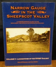 NARROW GAUGE IN THE SHEEPSCOT VALLEY VOL V LOCOMOTIVES OF THE WW&F RAILWAY