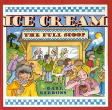 Ice Cream : The Full Scoop Picture Book Gail Gibbons