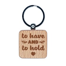 To Have and To Hold Wedding Love Engraved Wood Square Keychain Tag Charm