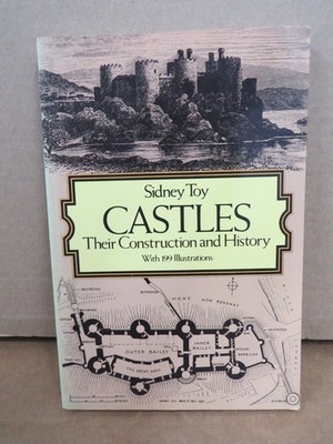 Castles Their Construction and History Sidney Toy 1985 Illustrated Dover