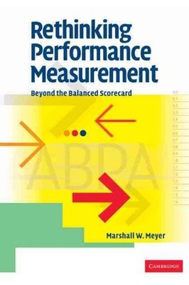 Rethinking Performance Measurement : Beyond the Balanced Scorecard, Paperback...
