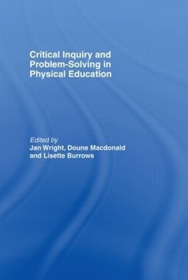 Critical Inquiry and Problem Solving in Physical Education - 9780415291637