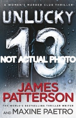 Maxine Paetro James Patterson / Unlucky 13 Women Äôs Murder Club 13 by James