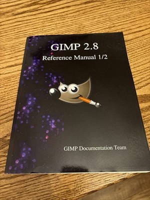 Gimp 2. 8 Reference Manual 1/2 : The Gnu Image Manipulation Program by Gimp...