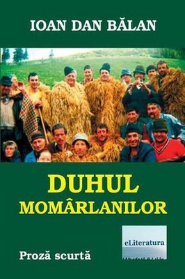 Duhul Momarlanilor: Proza Scurta by Ioan Dan Balan (Romanian) Paperback Book