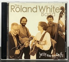 The Roland White Band • Jelly on My Tofu CD 2002 Copper Creek 13 Tracks *Mint*