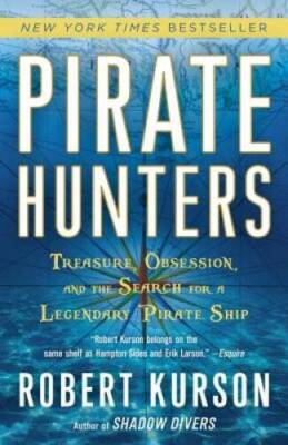 Pirate Hunters: Treasure, Obsession, and the Search for a Legendary - VERY GOOD