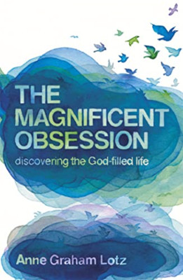 The Magnificent Obsession: Discovering the God-filled L - Paperback NEW Lotz, An