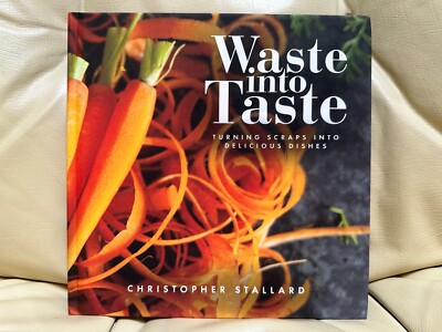 Waste into Taste by Christopher Stallard (2022, Hardcover) FOOD COOKING VG++