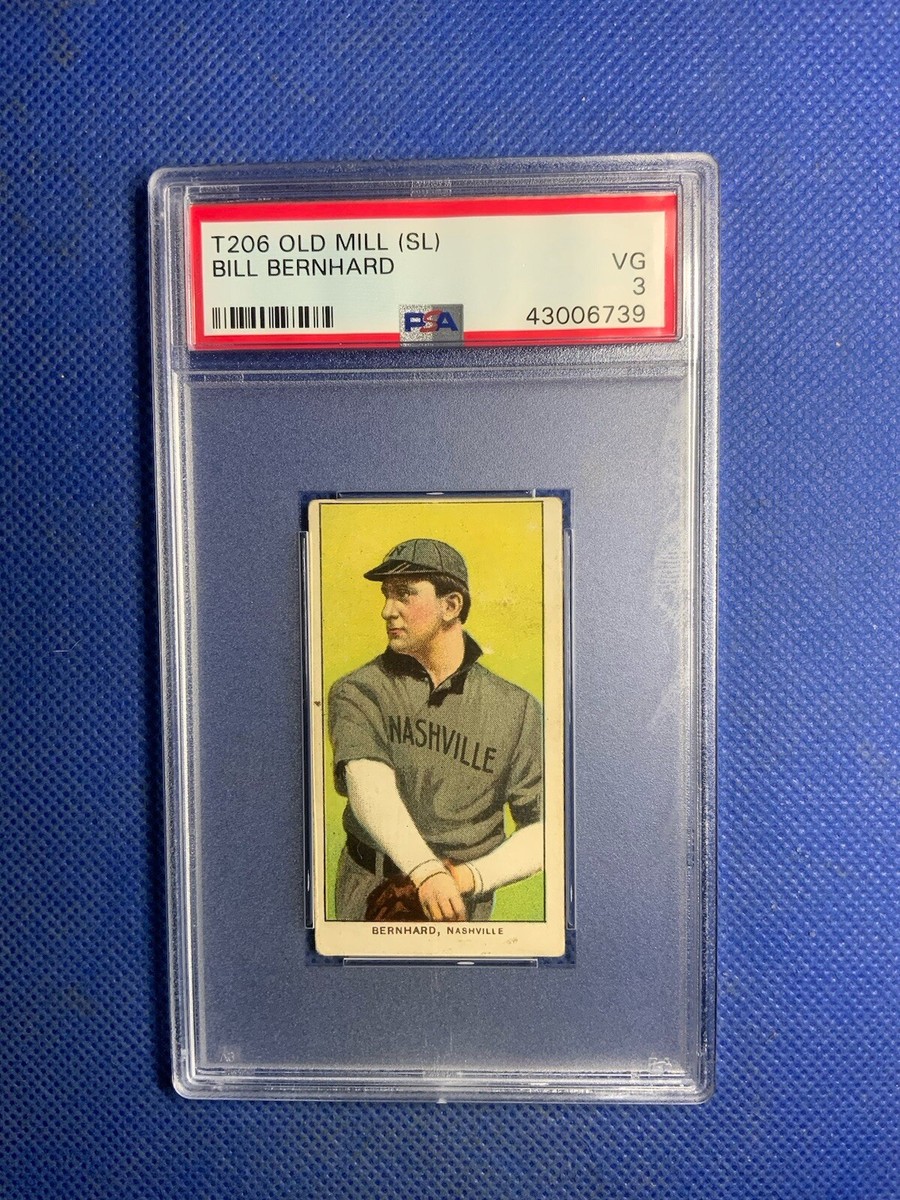 1909-11 T206 Bill Bernhard Nashville Southern League Old Mill Cigarettes  PSA 3
